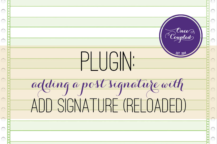 Adding a post signature: ‘Add Signature (Reloaded)’