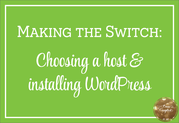 Making the Switch: Choosing a host & installing WordPress