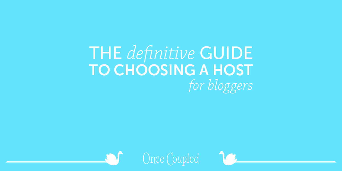 The Definitive Guide to Choosing a Host for Bloggers
