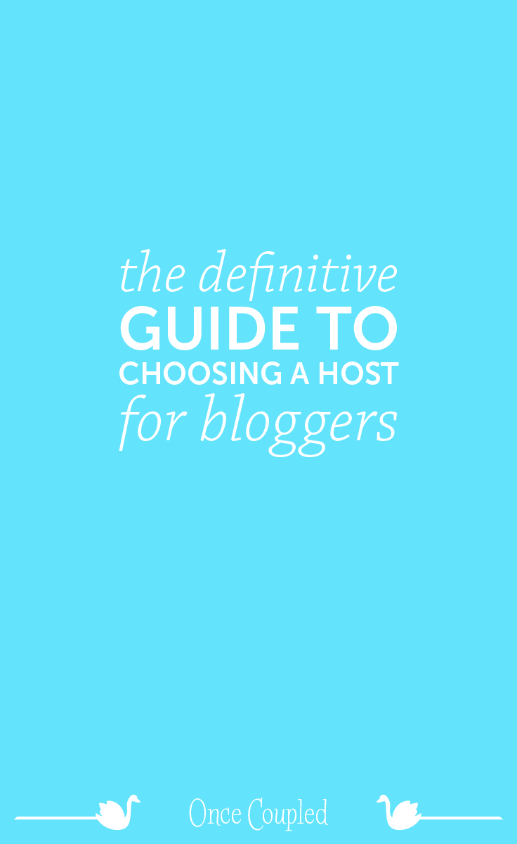 The Definitive Guide to Choosing a Host for Bloggers