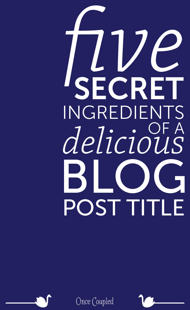 5 secret ingredients of a delicious blog post title