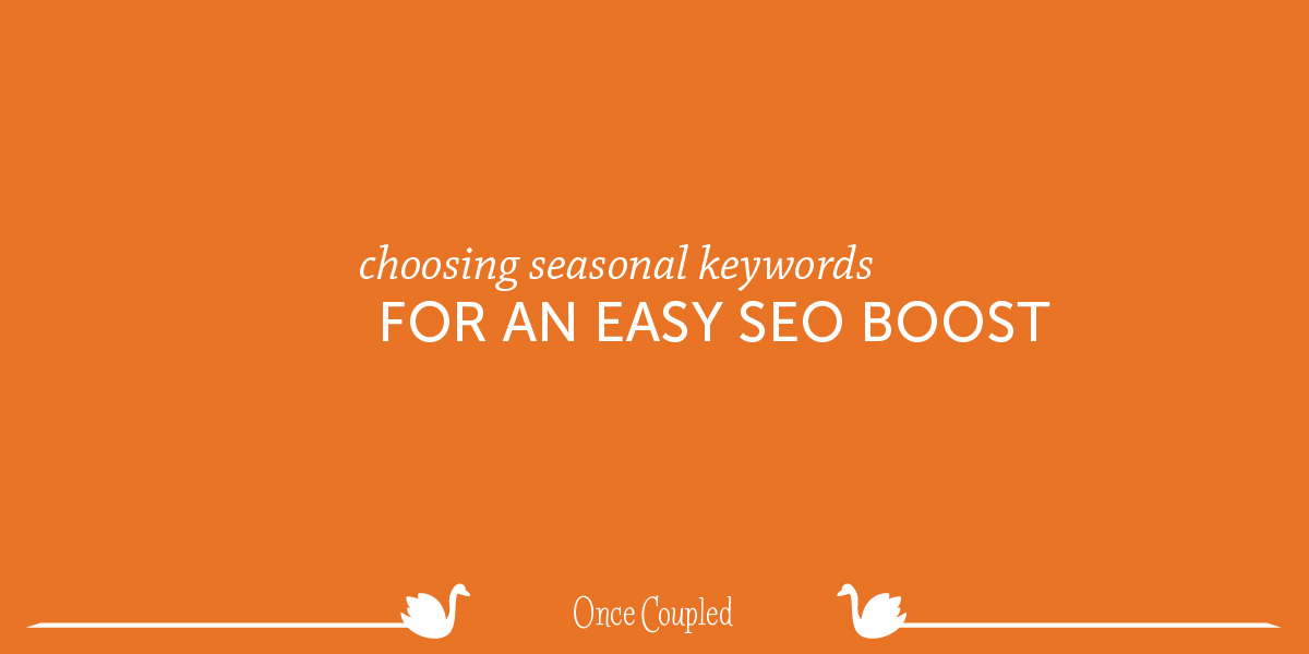 Choosing seasonal keywords for an easy SEO boost