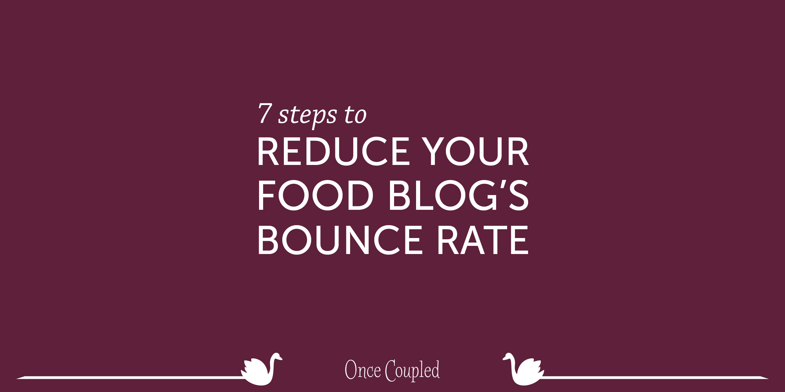 7 Steps to Reduce Your Food Blog’s Bounce Rate
