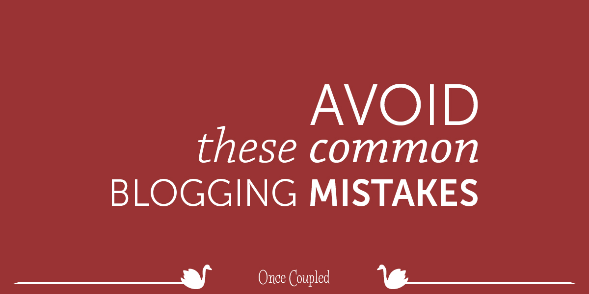 Avoid these common blogging mistakes