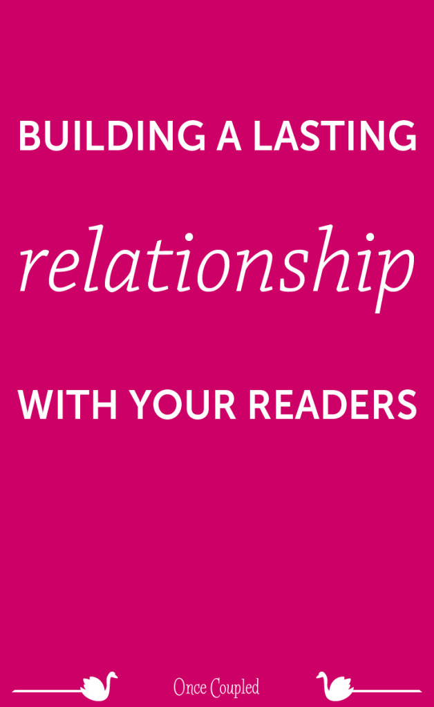 building a lasting relationship with your readers p