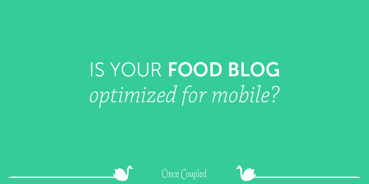 Is your food blog optimized for mobile?