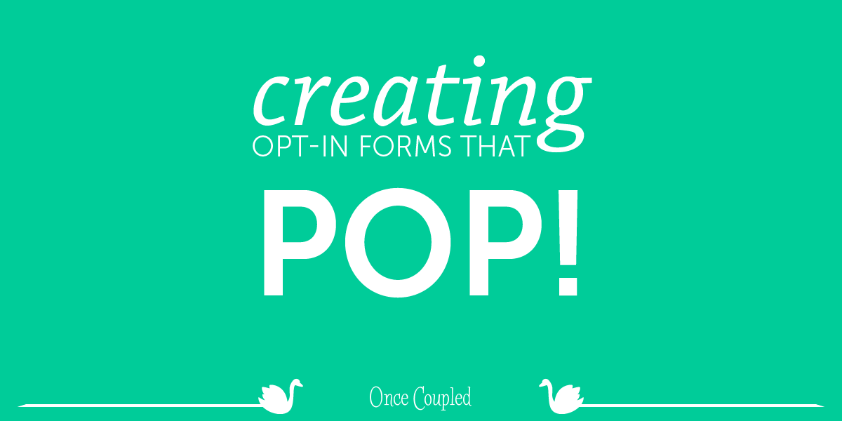 Creating opt-in forms that POP!