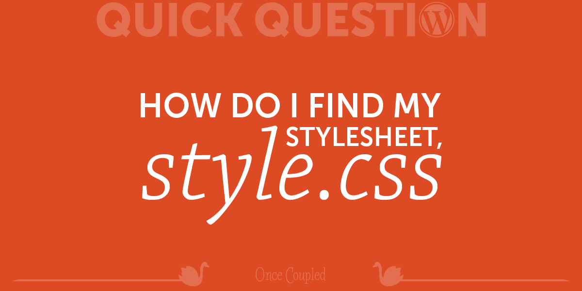 How do I find my stylesheet, style.css?