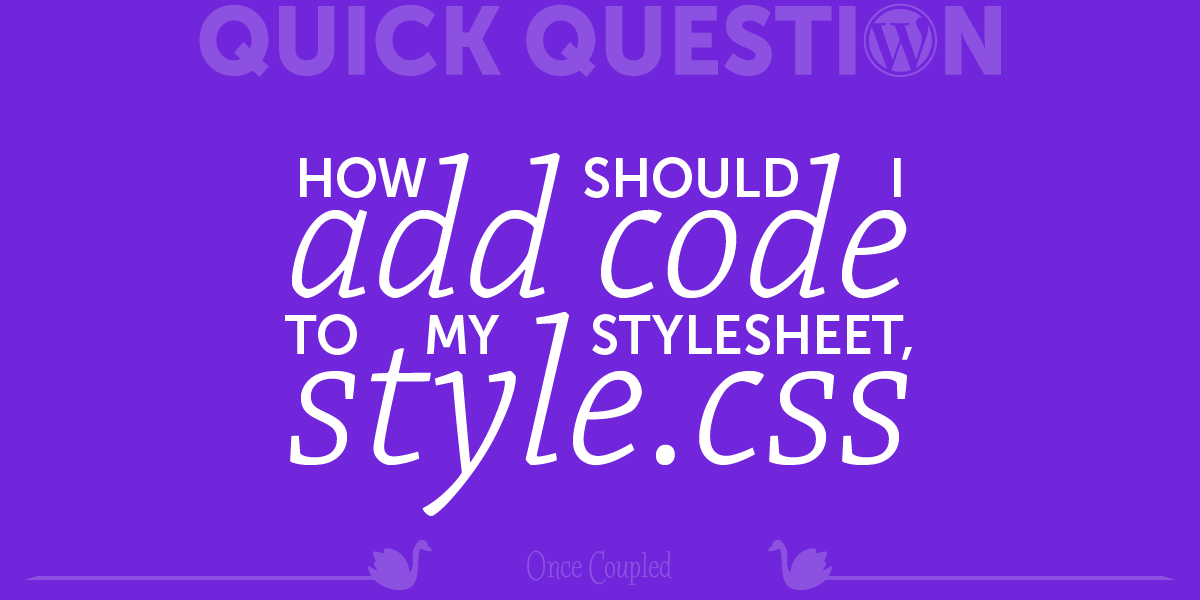 How should I add code to my stylesheet, style.css?