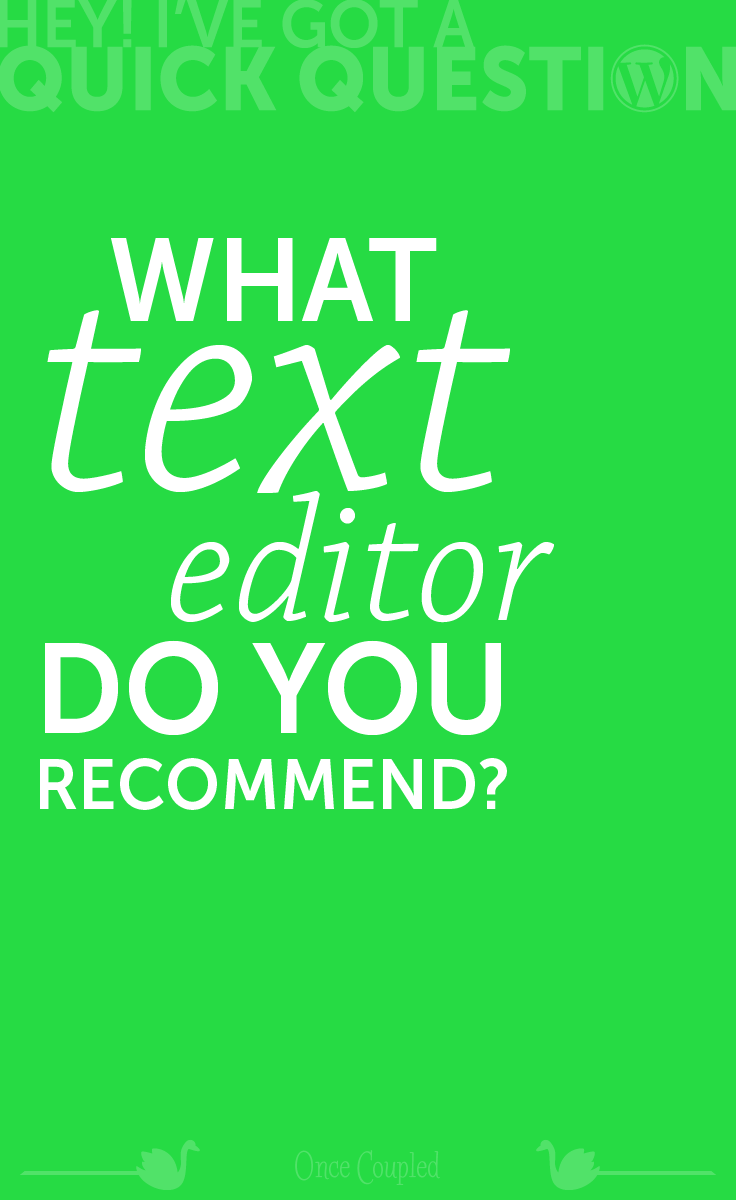 What text editor do you recommend?