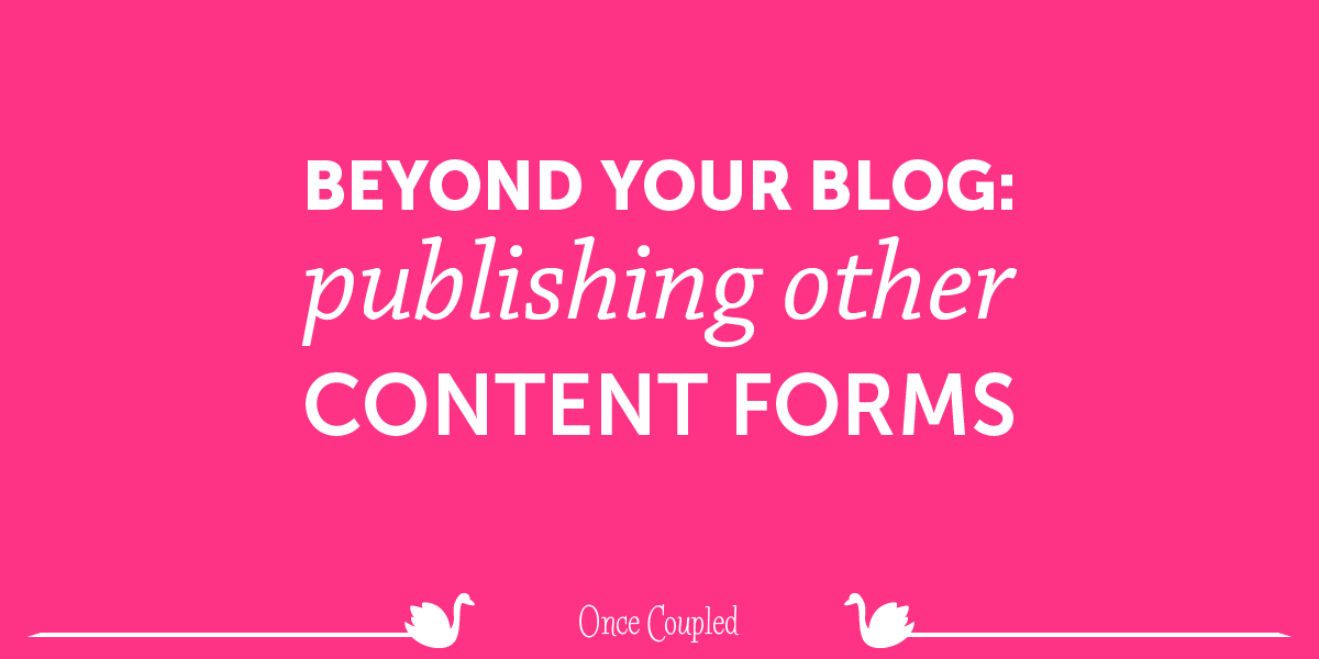 Beyond your blog: publishing other content forms