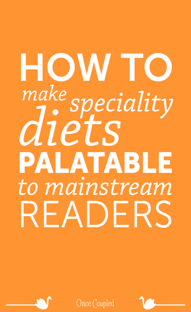 how to make speciality diets more palatable to mainstream readers p