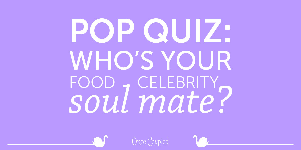 Pop quiz: Who’s your food celebrity soul mate?