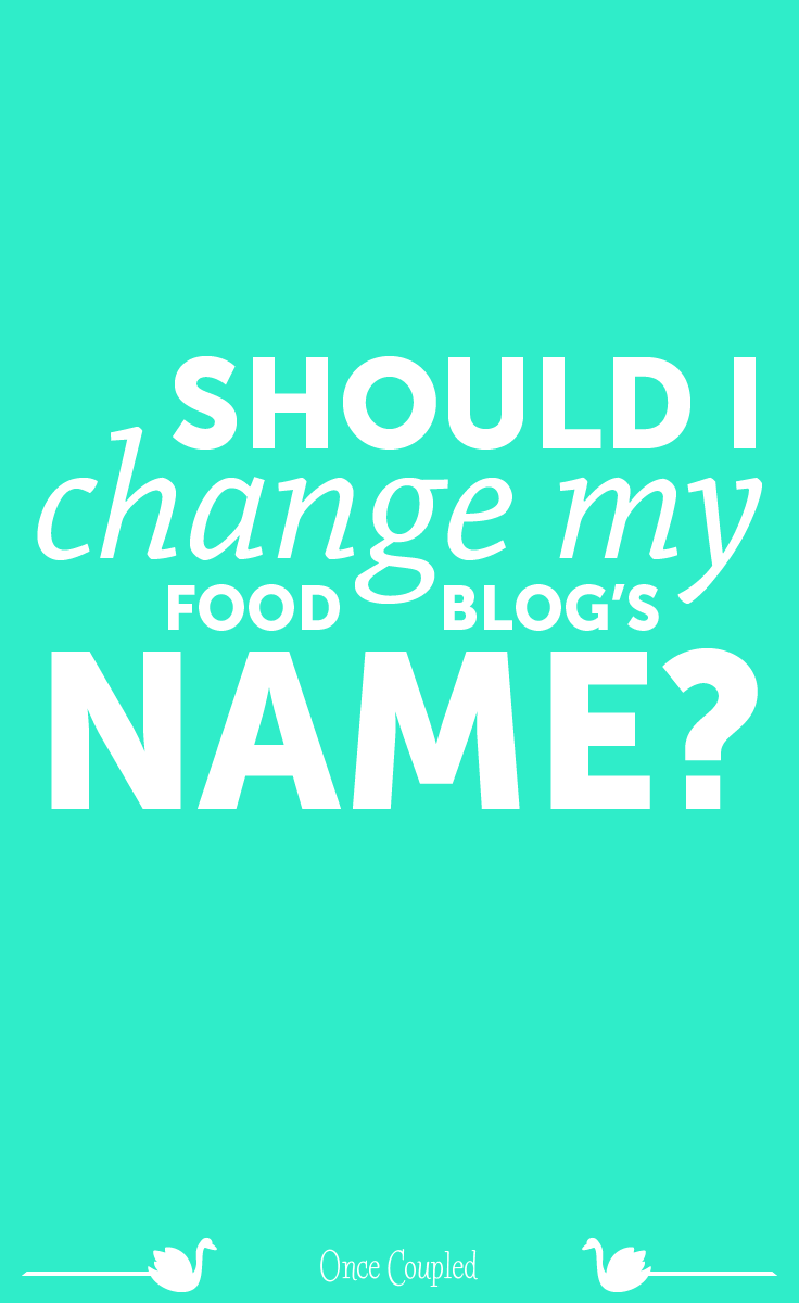 should i change my food blogs name p