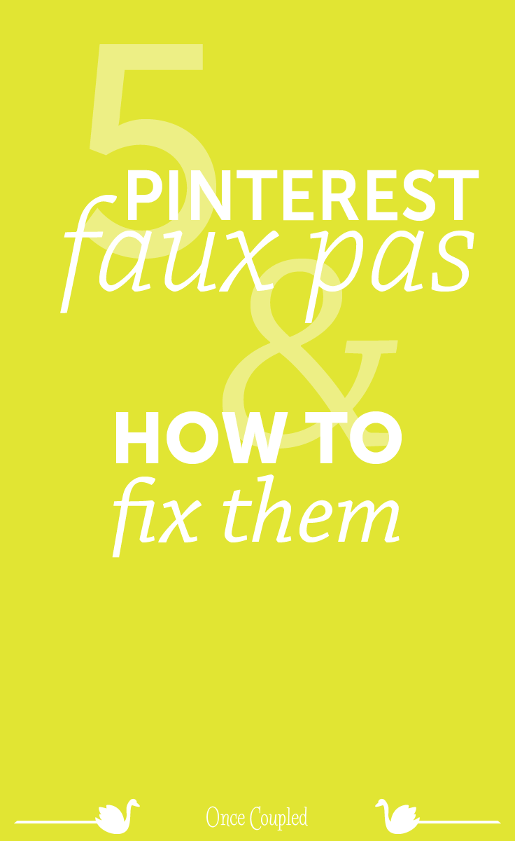 5 Pinterest Faux Pas and How to Fix Them