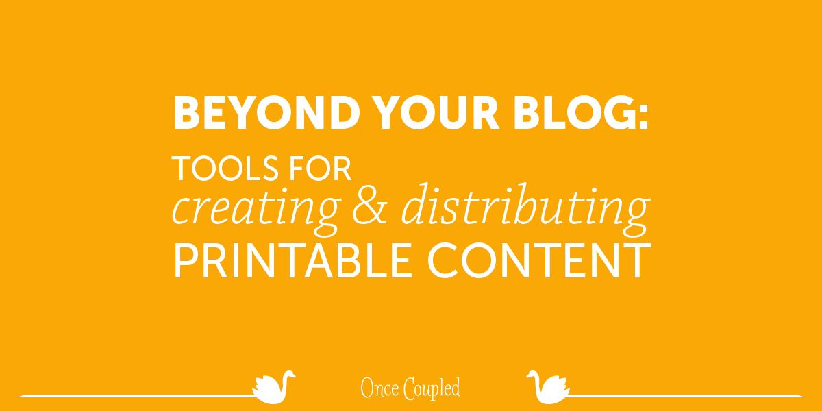 Beyond Your Blog 3: Tools for Creating and Distributing Printable Content