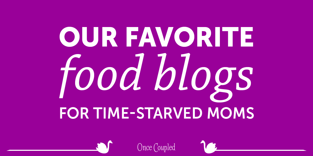 Our favorite food blogs for time-starved moms