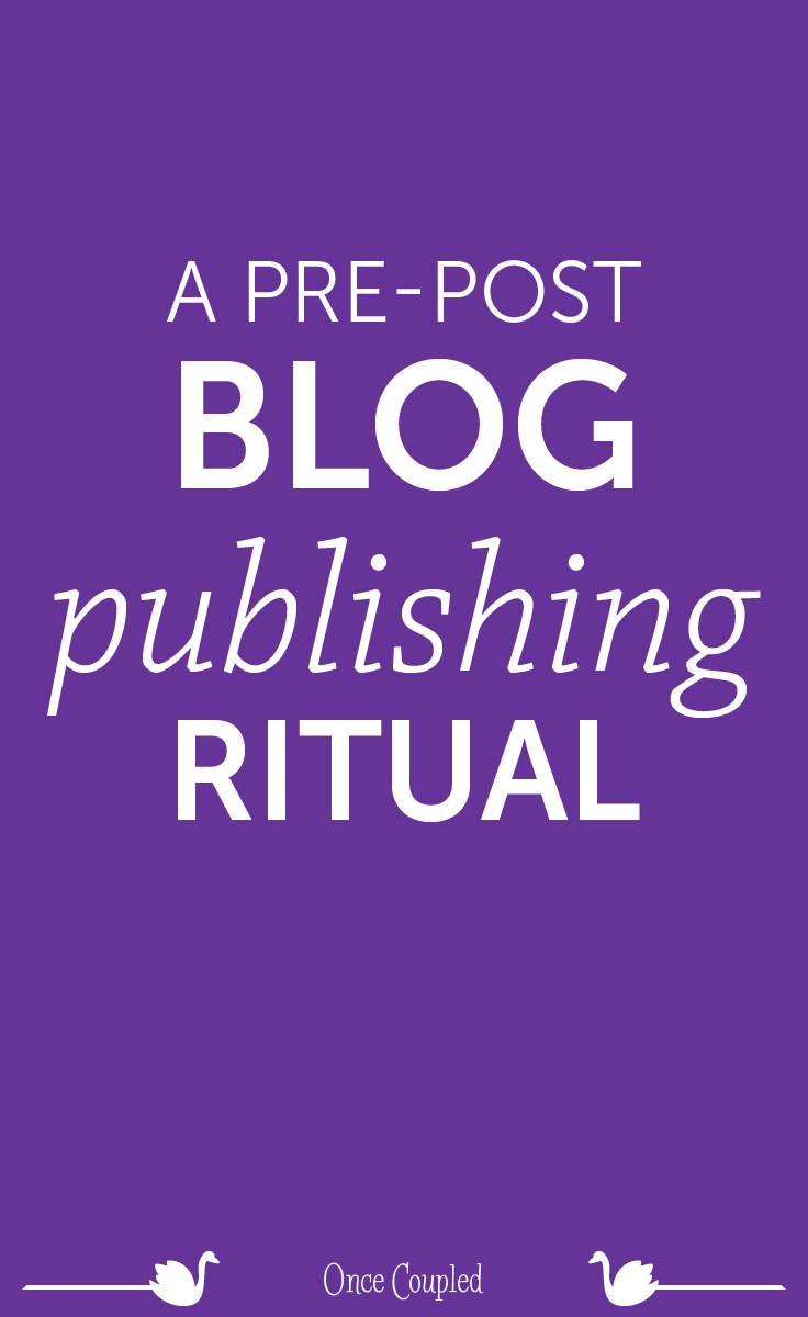 A pre-post blog publishing ritual