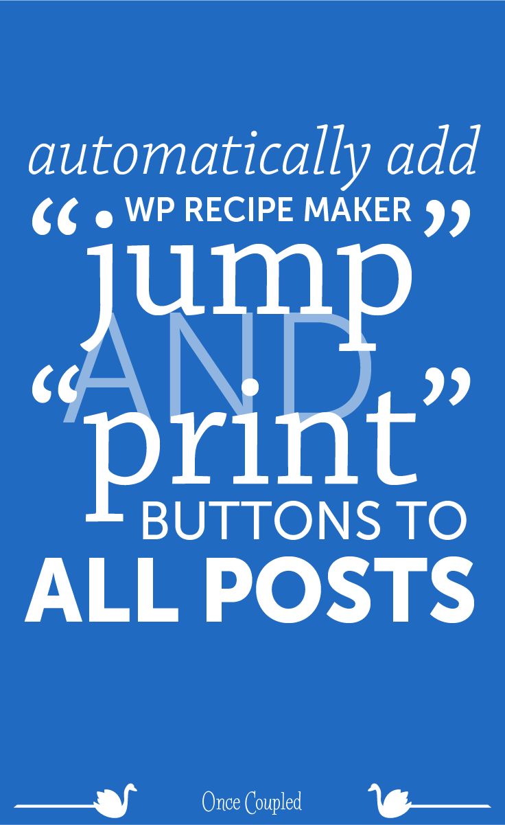 Automatically Add WP Recipe Maker "Jump" And "Print" Buttons to ALL Posts