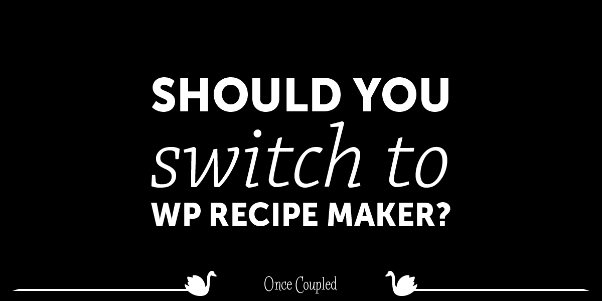 Should I switch to WP Recipe Maker?