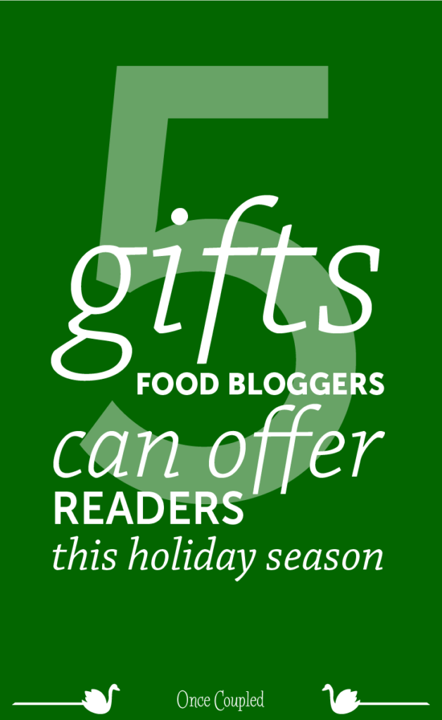 5 Gifts Food Bloggers Can Offer Readers This Holiday Season