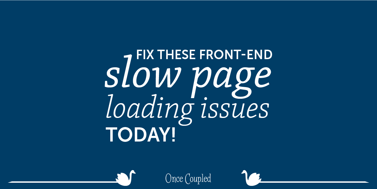 Fix these front-end slow page loading issues today!