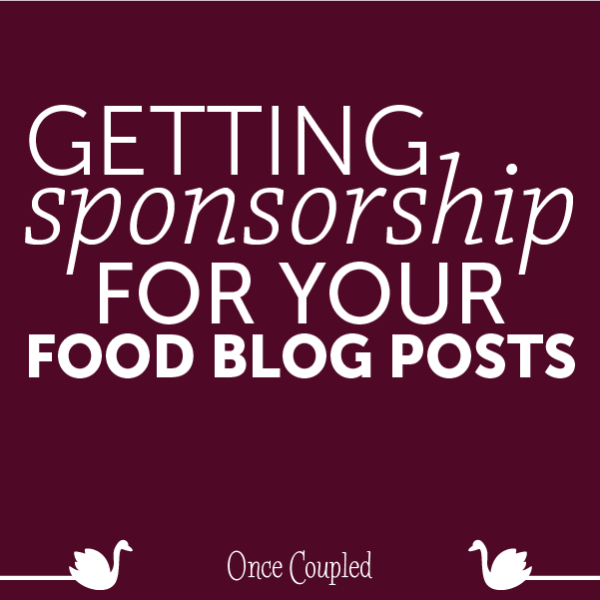 Getting Sponsorship for Your Food Blog Posts
