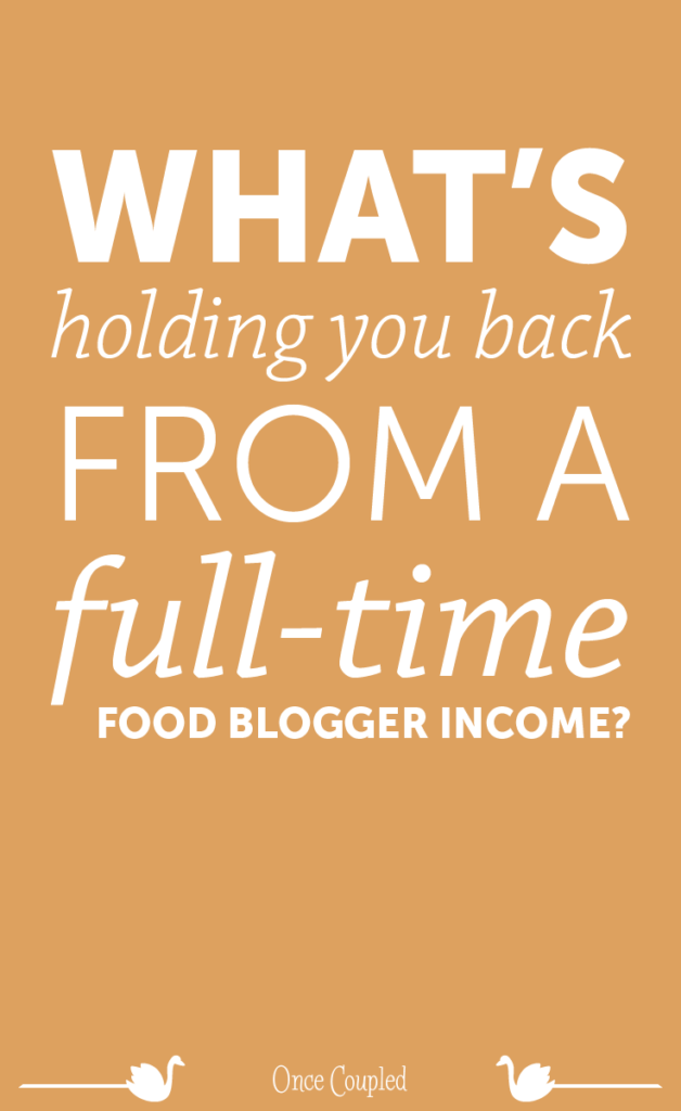 whats-holding-you-back-from-a-full-time-food-blogger-income-p