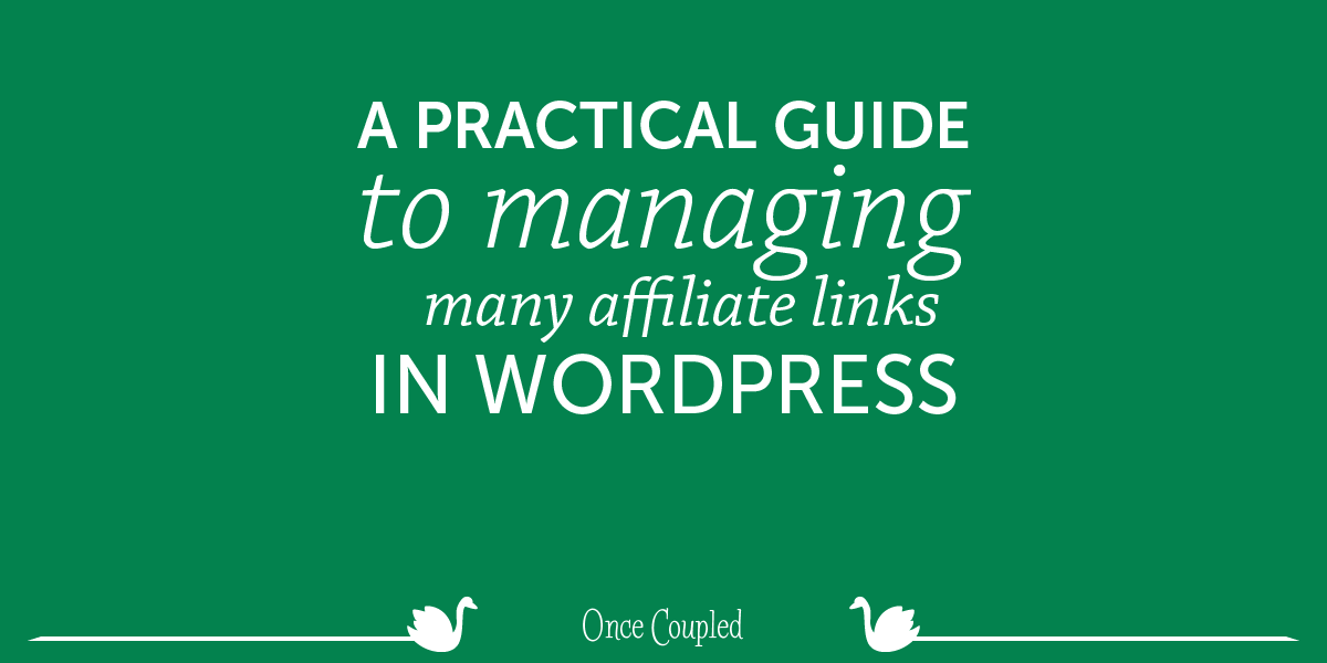 A Pratical Guide to Managing Many Affiliate Links in WordPress