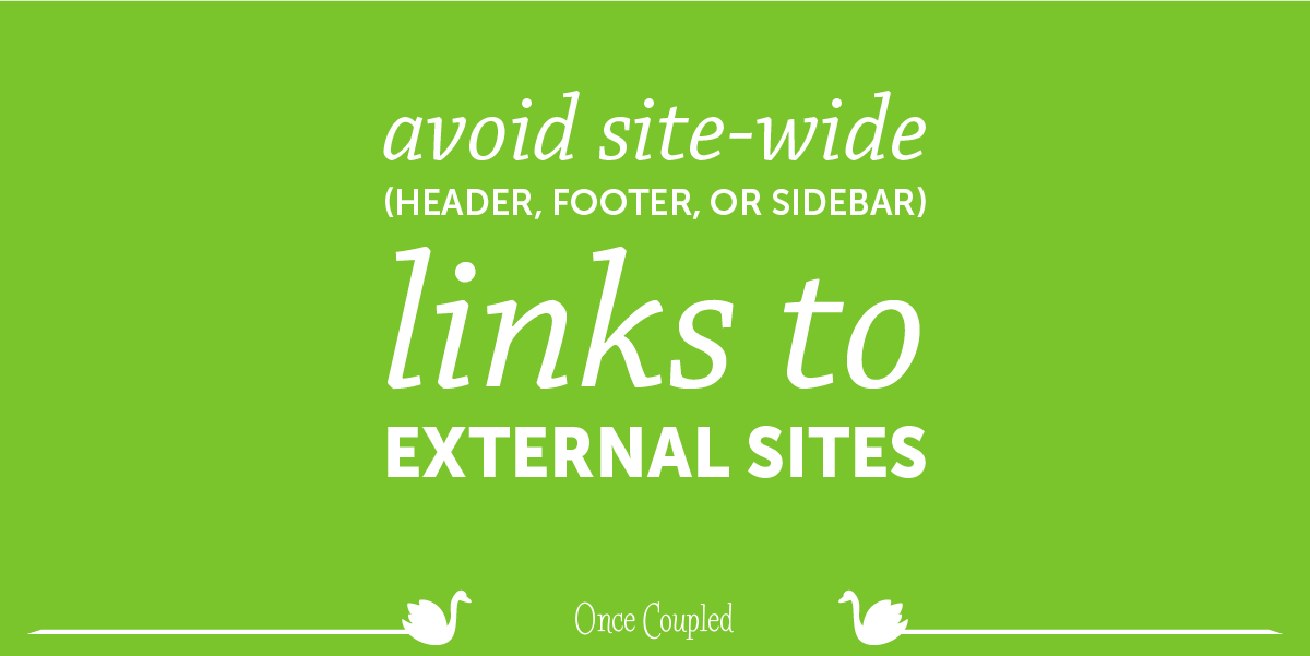 Avoid Site-Wide (Header, Footer, or Sidebar) Links to External Pages