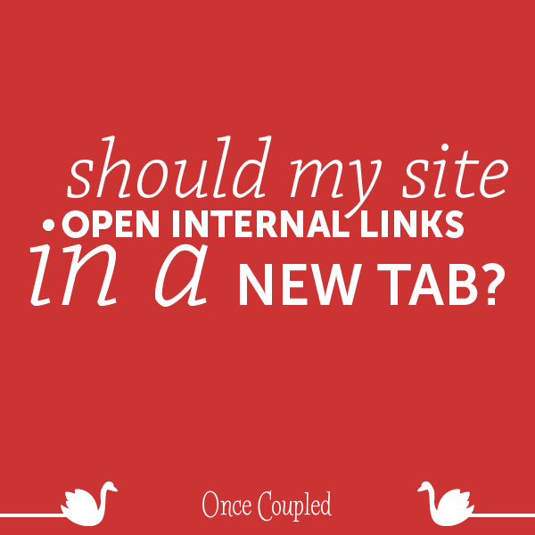 Should My Site Open Internal Links in a New Tab?