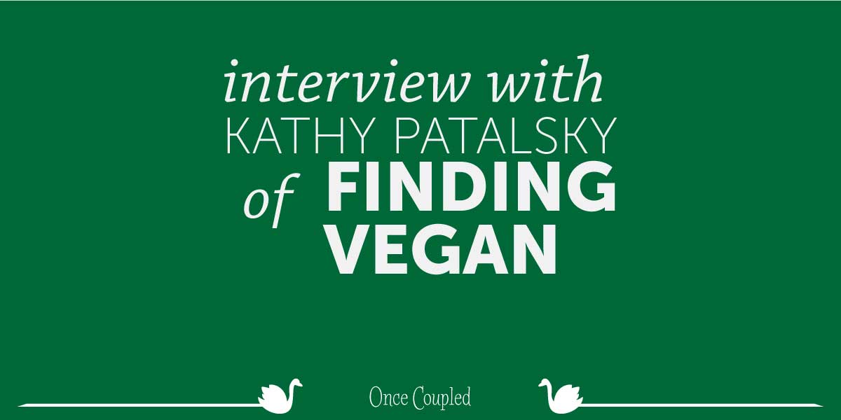 Once Coupled’s Interview with Kathy Patalsky of Finding Vegan